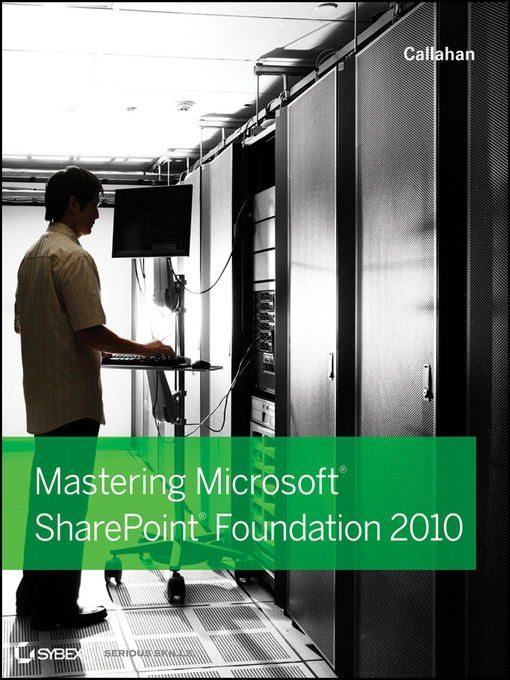 Title details for Mastering Microsoft SharePoint Foundation 2010 by C. A. Callahan - Available